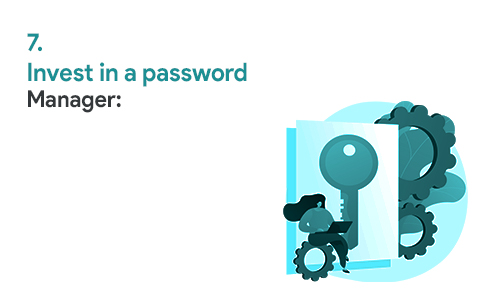 Invest in a password manager